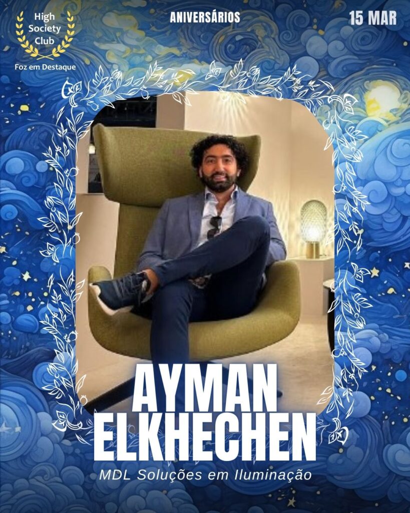 Ayman Elkhechen
MDL Soluções em Iluminação
Foz em Destaque High Society Club