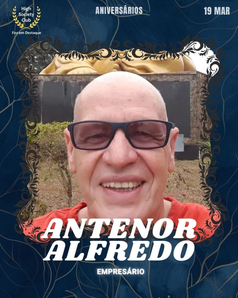 Antenor Alfredo
Empresário
Foz em Destaque High Society Club