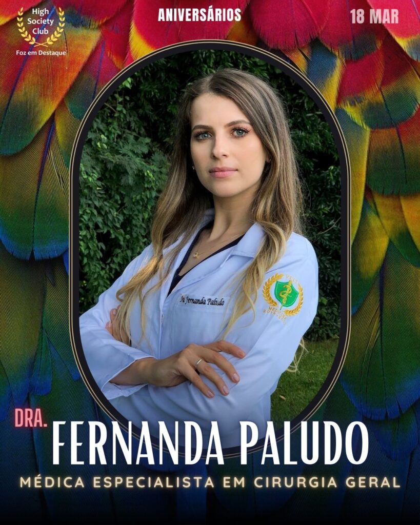 Dra.Fernanda Paludo
Médica Especialista em Cirurgia Geral
Foz em Destaque High Society Club