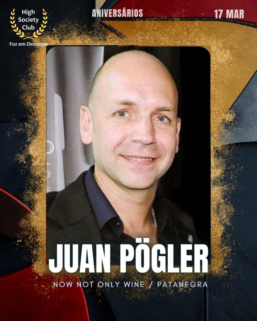 Juan Pögler
Now Not Only Wine / Patanegra
Foz em Destaque High Society Club