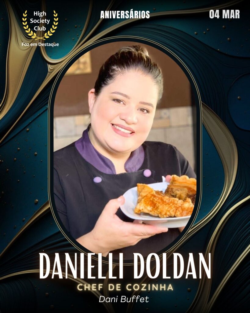 Danielli Doldan
Chef de Cozinha
Dani Buffet
Aniversários  04 Março 2025 Foz em Destaque High Society Club