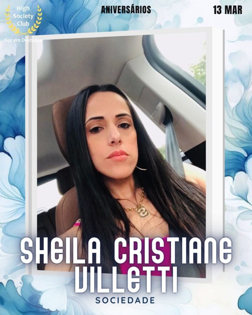 Sheila Cristiane Villetti
Sociedade
Foz em Destaque High Society Club