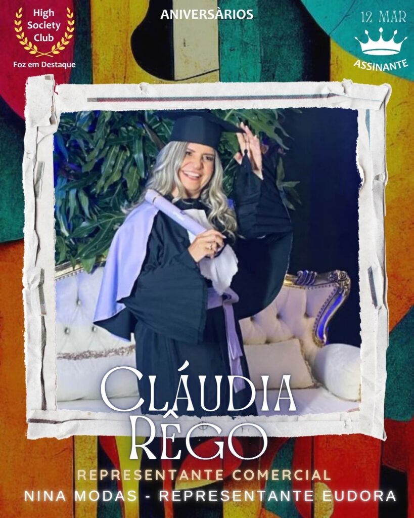 Cláudia Rêgo
Representante Comercial
Nina Modas - Representante Eudora
Foz em Destaque High Society Club