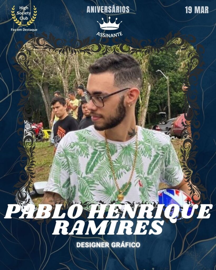 Pablo Henrique Ramires
Designer Gráfico
Aniversários 19 março 2025 Foz em Destaque High Society Club