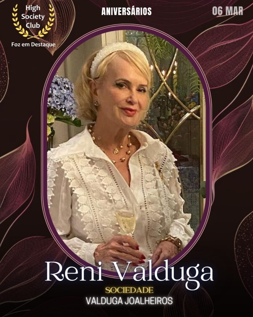 Reni Valduga
Sociedade
Valduga Joalheiros
Foz em Destaque High Society Club