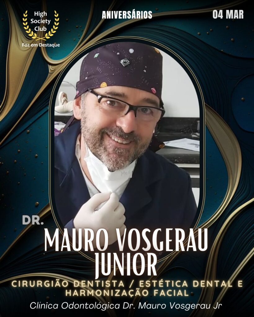 Dr. Mauro Vosgerau Junior
Cirurgião Dentista / Estética dental e Harmonização Facial
Clínica Odontológica Dr. Mauro Vosgerau Jr
Aniversários  04 Março 2025 Foz em Destaque High Society Club