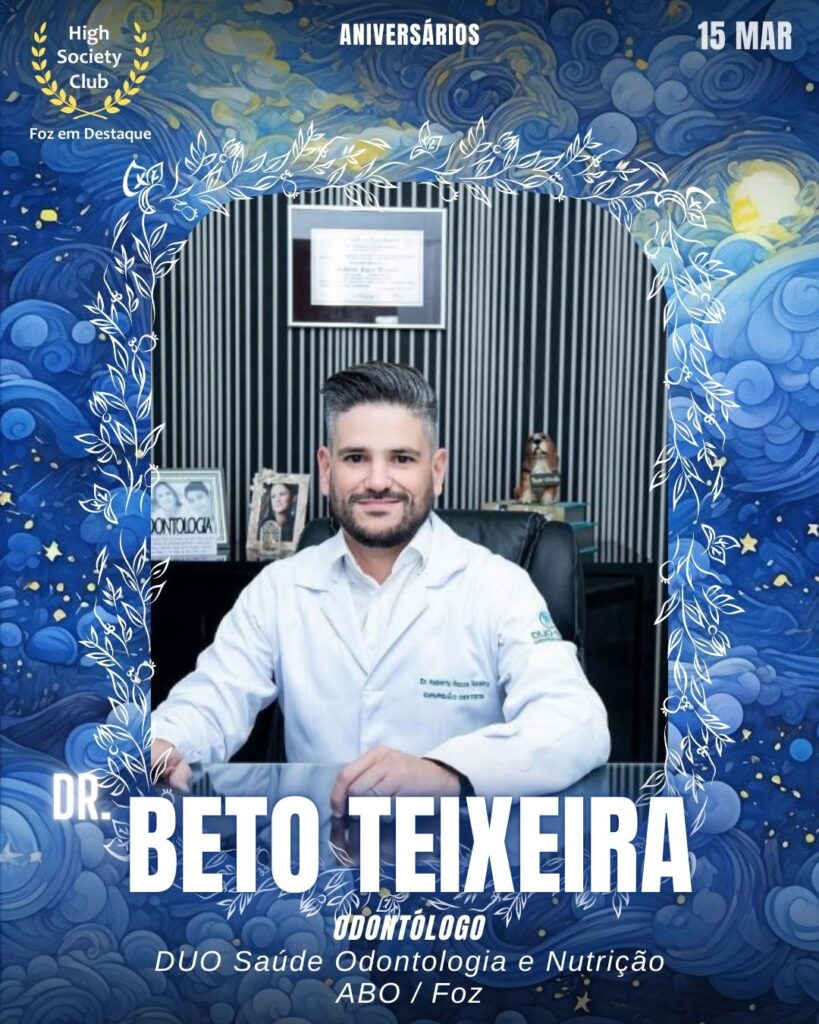 Dr. Beto Teixeira
Odontólogo
DUO Saúde Odontologia e Nutrição
ABO / Foz
Aniversários 14 março 2025 Foz em Destaque High Society Club