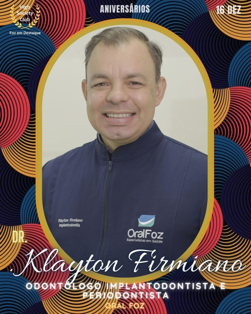 Dr. Klayton Firmiano
Odontólogo implantodontista e periodontista
Oral Foz
Aniversários 16 março 2025 Foz em Destaque High Society Club