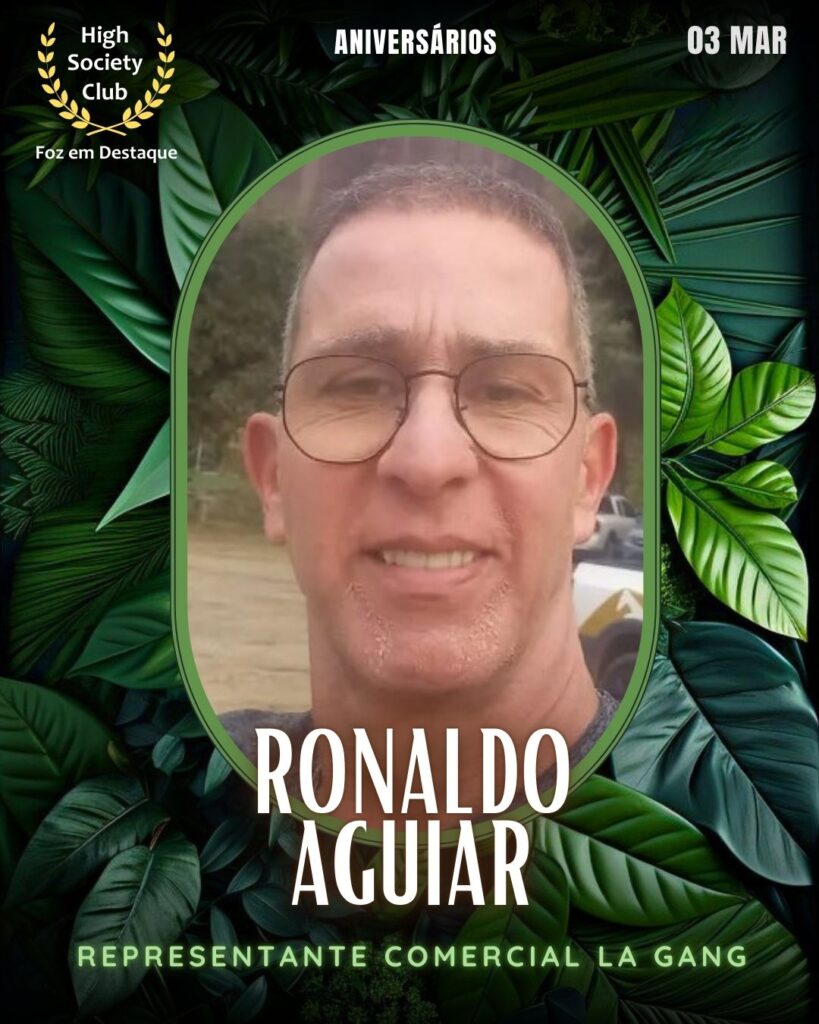 Ronaldo Aguiar
Representante Comercial La Gang
Aniversários  03 Março 2025 Foz em Destaque High Society Club