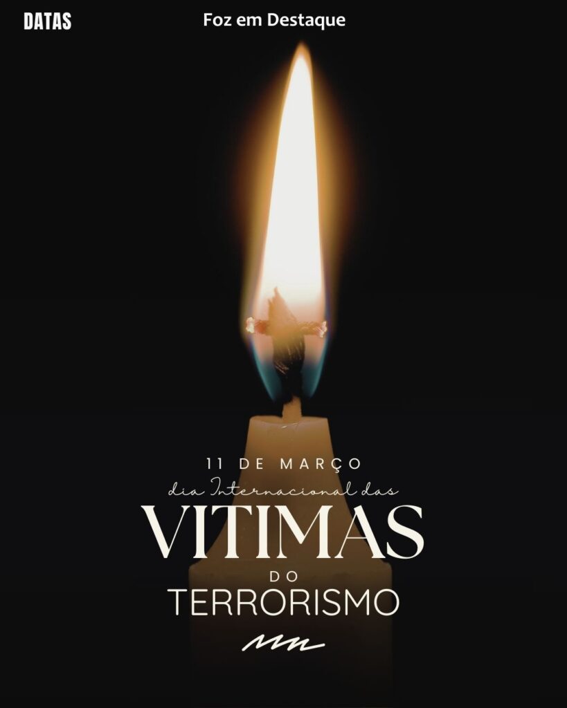 Dia Internacional das Vítimas do Terrorismo - Dia Mundial da Canalização
Datas 11 de março 2025 Foz em Destaque "Sua Vida mais divertida"