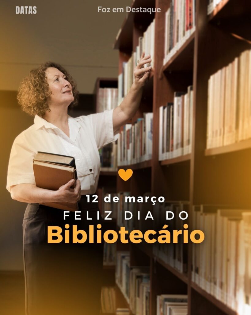 Dia do Bibliotecário - Dia Mundial Contra a Cibercensura
Datas 12 de março 2025 Foz em Destaque "Sua Vida mais divertida"