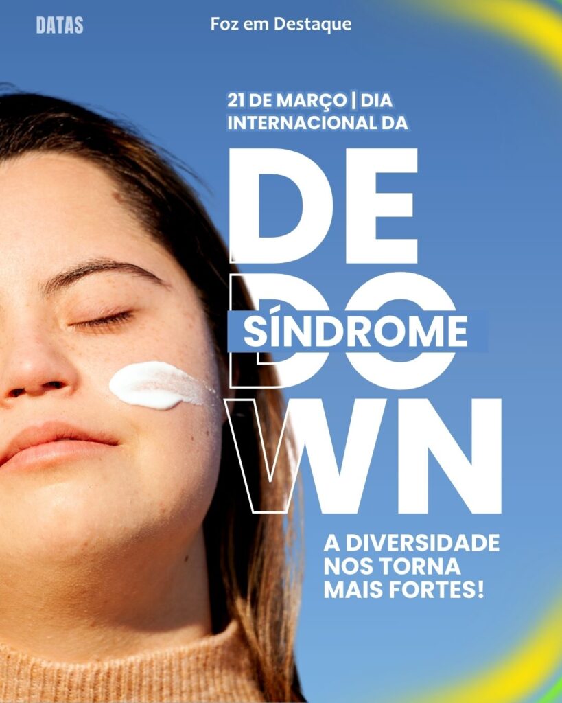 Dia Internacional Contra a Discriminação Racial - Dia Internacional da Síndrome de Down - Dia Internacional das Florestas e da Árvore - Dia Mundial da Infância - Dia Mundial da Poesia 
Datas 21 de março 2025 Foz em Destaque "Sua Vida mais divertida"