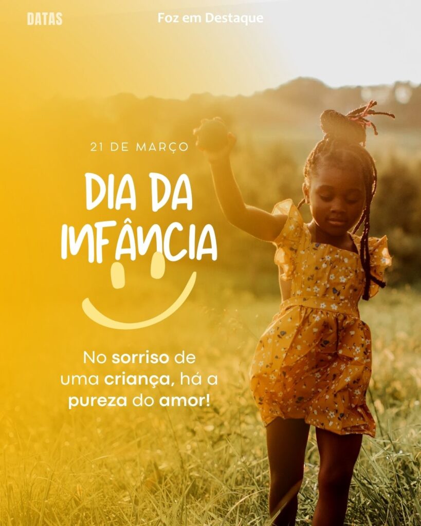 Dia Internacional Contra a Discriminação Racial - Dia Internacional da Síndrome de Down - Dia Internacional das Florestas e da Árvore - Dia Mundial da Infância - Dia Mundial da Poesia 
Datas 21 de março 2025 Foz em Destaque "Sua Vida mais divertida"