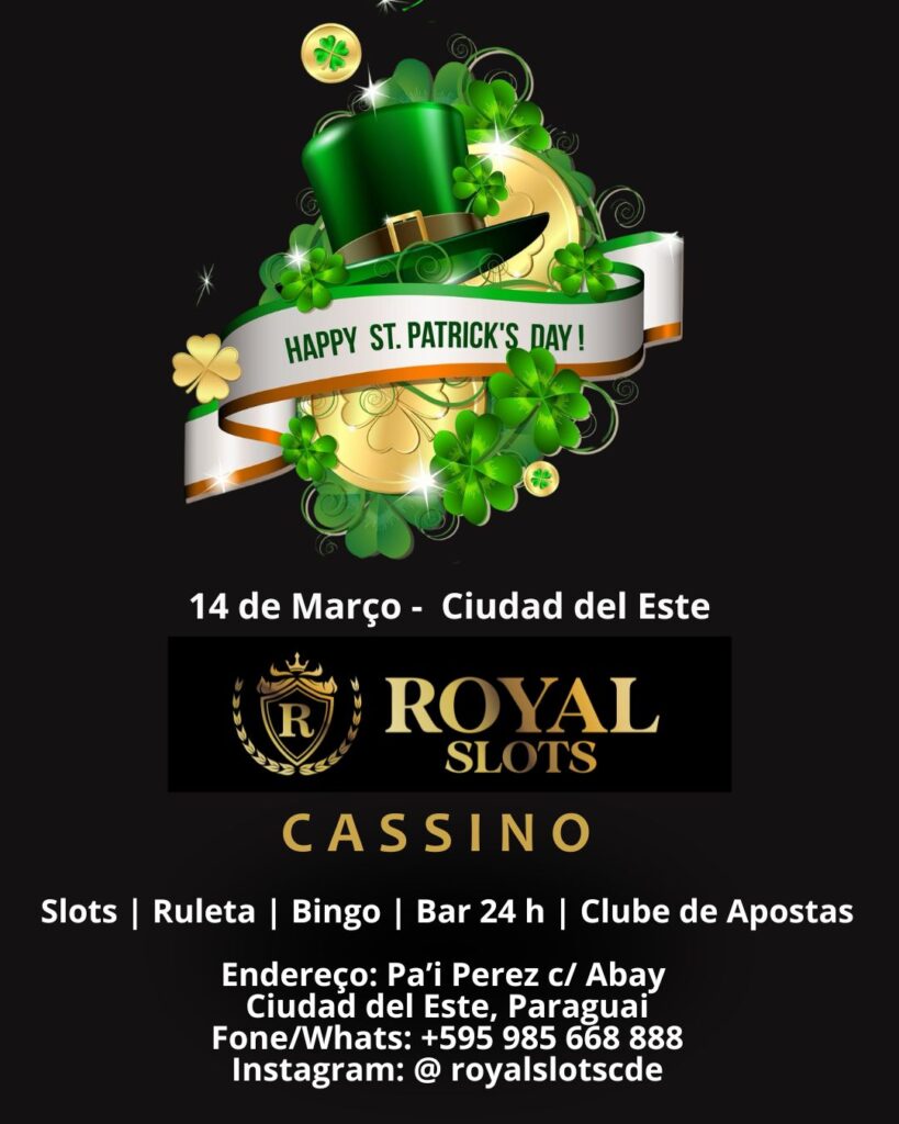 FESTA DE SAINT PATRICK ROYAL SLOTS CASINO - FOZ EM DESTAQUE - CASSINO NO PARAGUAI - CASSINO EM CIUDAD DEL ESTE - CDE