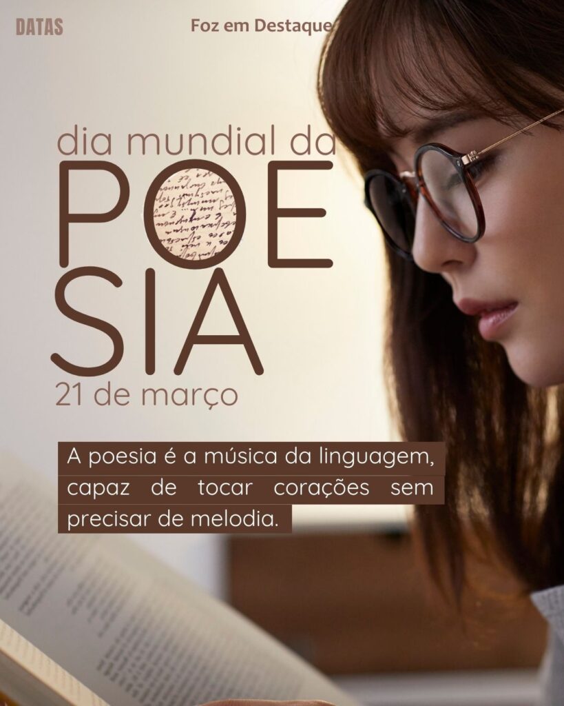 Dia Internacional Contra a Discriminação Racial - Dia Internacional da Síndrome de Down - Dia Internacional das Florestas e da Árvore - Dia Mundial da Infância - Dia Mundial da Poesia 
Datas 21 de março 2025 Foz em Destaque "Sua Vida mais divertida"