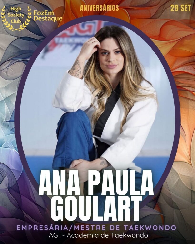 Ana Paula Goulart
Empresária/Mestre de Taekwondo - AGT- Academia de Taekwondo
Aniversários FozEmDestaque HighSocietyClub 29/10/2025