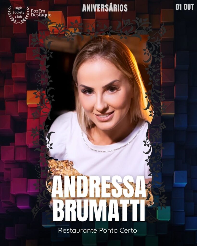 Andressa Brumatti é uma Empresária dinâmica e peça-chave no sucesso do Restaurante Ponto Certo. Com efeito, sua gestão e visão empreendedora têm solidificado o estabelecimento como uma referência de qualidade e bom atendimento no setor gastronômico de Foz do Iguaçu. Sua dedicação ao mercado de alimentação reflete o espírito de excelência que busca implementar em todos os detalhes do negócio.]

 Aniversários FozEmDestaque HighSocietyClub 31/10/2025

