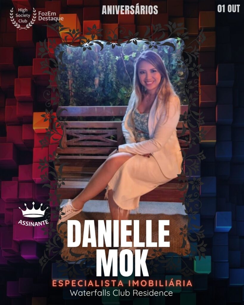Danielle Mok é uma Especialista Imobiliária altamente conceituada e membro do HighSocietyClub. Ela se destaca no segmento de alto padrão, com ênfase na comercialização e consultoria para o luxuoso Waterfalls Club Residence. Sua credibilidade é construída sobre um profundo conhecimento do mercado e um networking influente, garantindo assim transações de sucesso para seus clientes.

 Aniversários FozEmDestaque HighSocietyClub 31/10/2025
