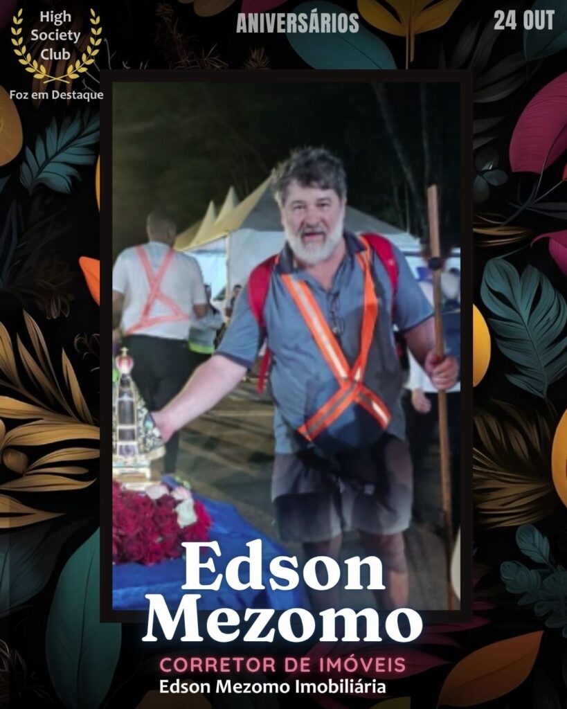 Edson Mezomo
Corretor de Imóveis
Aniversários HighSocietyClub 24/10/2025