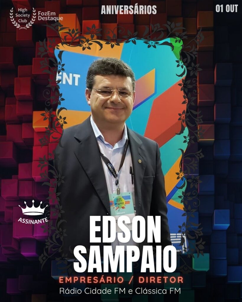 Edson Sampaio é um influente Empresário e Diretor de rádio, responsável pela liderança das emissoras Rádio Cidade FM e Clássica FM. Sua trajetória é marcada pela inovação e profissionalismo na radiodifusão, mantendo assim as rádios no topo da audiência e como importantes veículos de informação e entretenimento na região. Edson também é um integrante de peso do HighSocietyClub.

 Aniversários FozEmDestaque HighSocietyClub 31/10/2025
