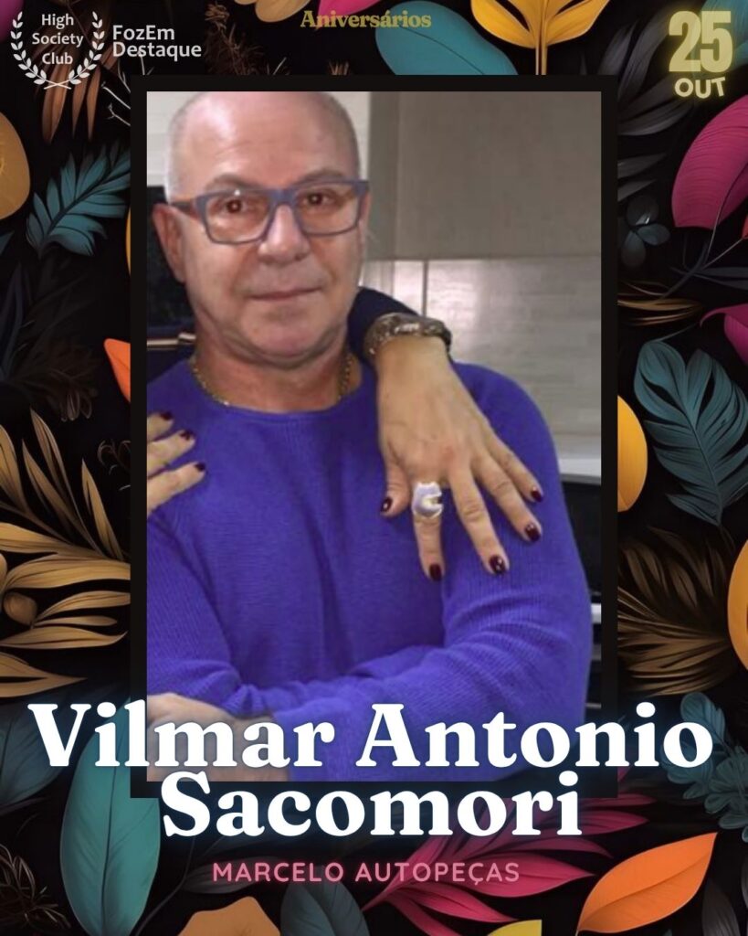 Aniversários HighSocietyClub 25/10/2025
Vilmar Antonio Sacomori
Marcelo Autopeças