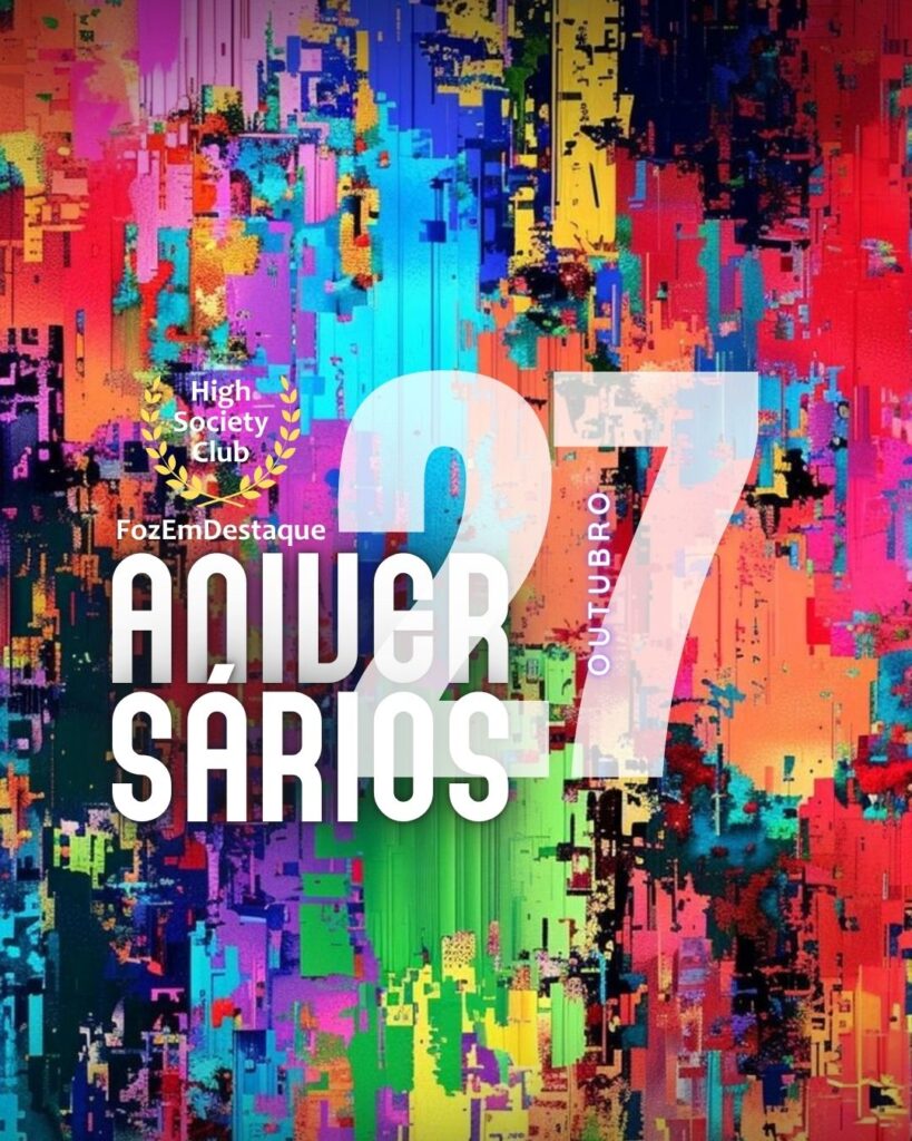 Aniversarios HighSocietyClub FozEmDestaque 27/10/2025