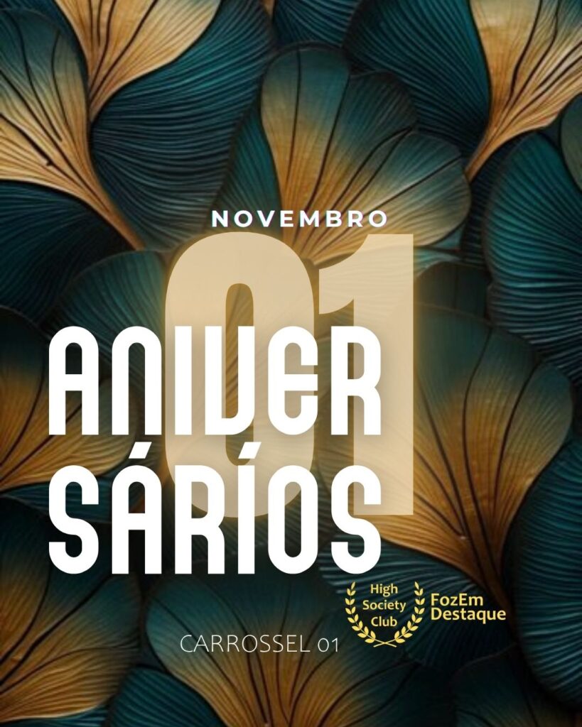 Aniversários FozEmDestaque HighSocietyClub