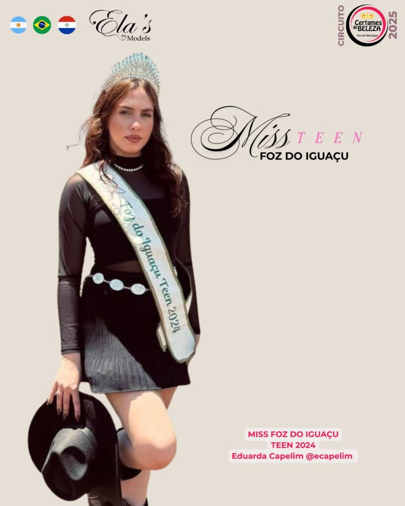 Miss Foz do Iguaçu Teen 2024: 
Eduarda Capelim
Miss Foz Rainha Turismo
