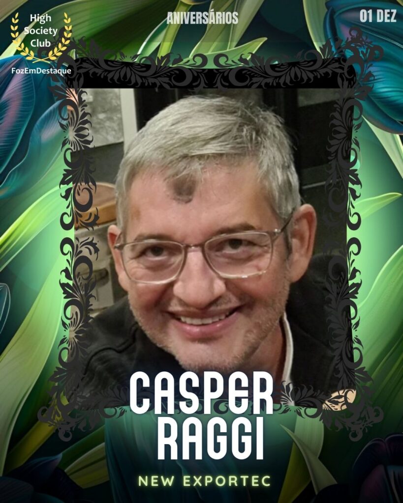 Casper Raggi
New Exportec
Aniversários FozEmDestaque HighSocietyClub 01/12/2025