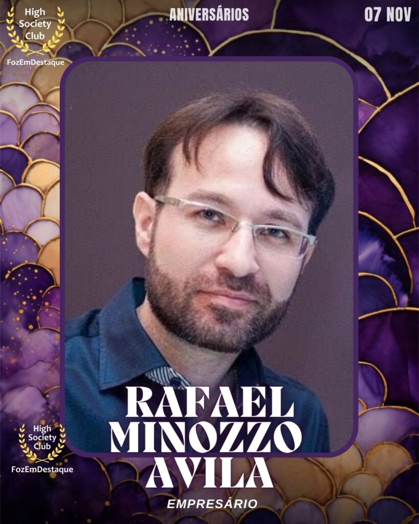 Rafael Minozzo Avila
Empresário
Aniversários FozEmDestaque HighSocietyClub 07/11