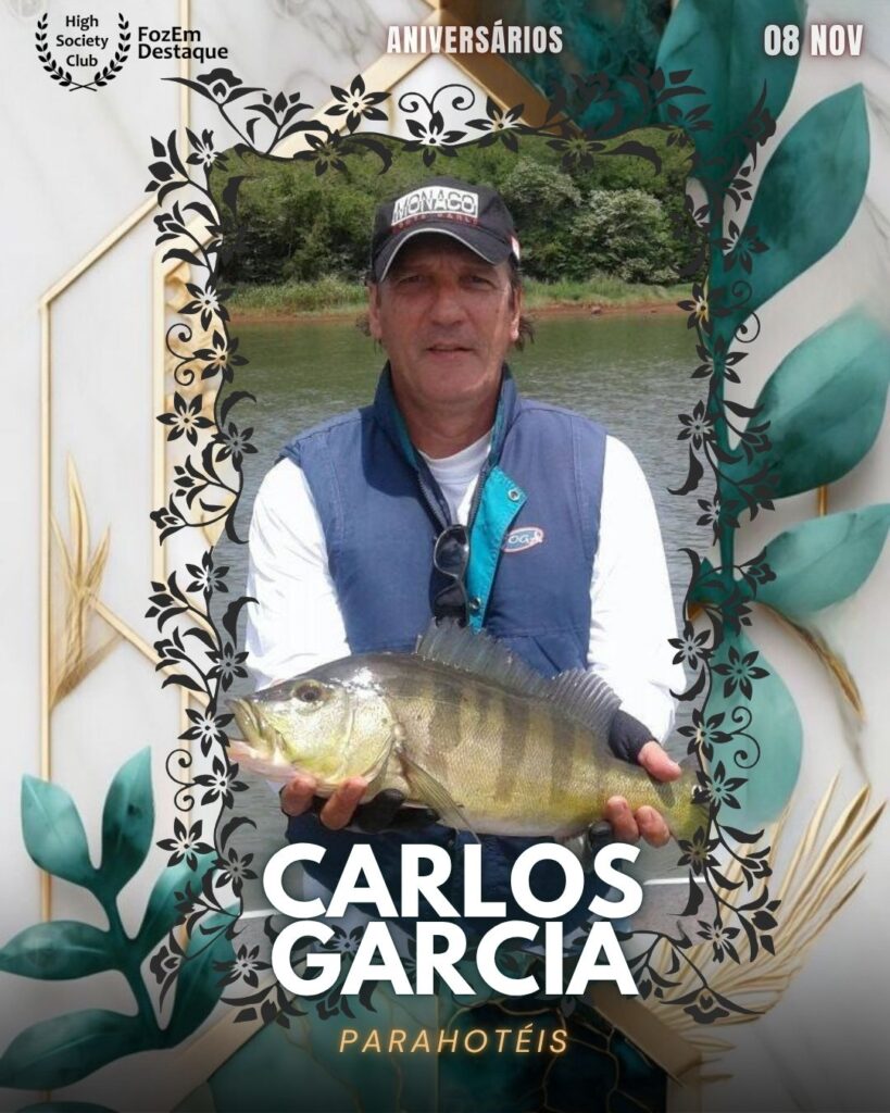 Carlos Garcia	- Empresário
Parahotéis
Aniversários FozEmDestaque HighSocietyClub 08/11/2025