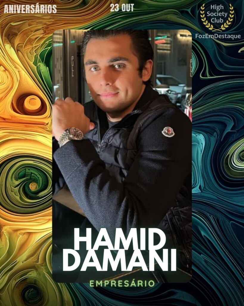 Hamid Damani
Empresário
Aniversários FozEmDestaque HighSocietyClub 23/11/2025