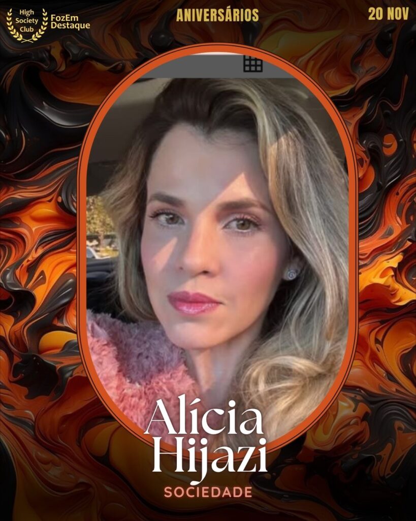 Alícia Hijazi
Sociedade
Aniversários FozEmDestaque HighSocietyClub 25/11/2025