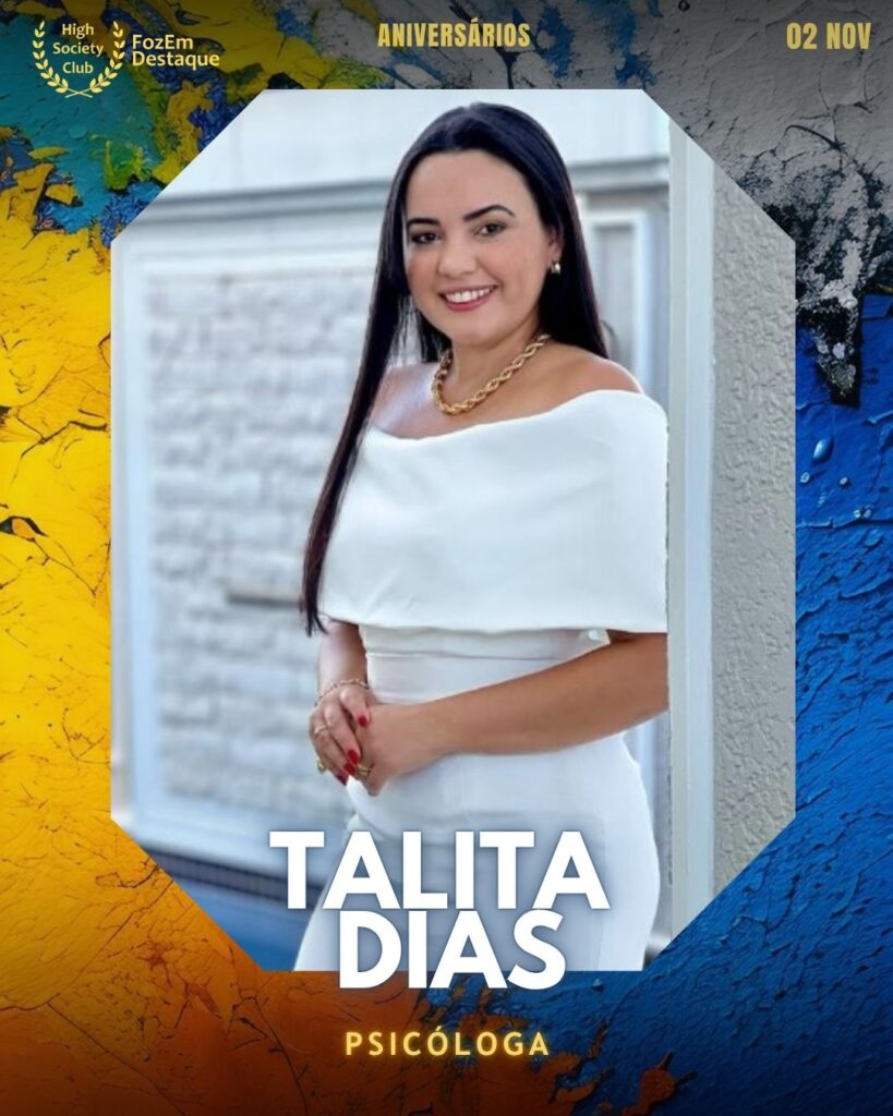 Talita Dias 
Psicóloga
Aniversários FozEmDestaque HighSocietyClub 02/11/2025 