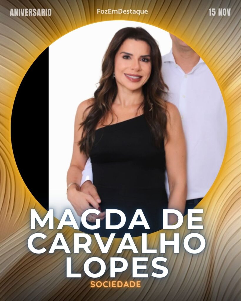 Magda de Carvalho Lopes Maraninchi
Sociedade
Aniversários HighSocietyClub 15/11/2025