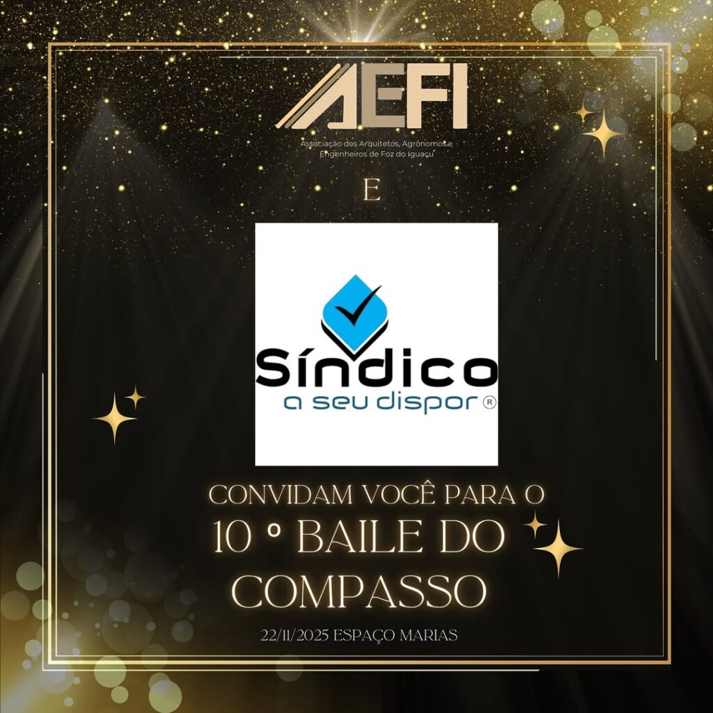 SÍNDICO A SEU DISPOR
10º Baile do Compasso
 AEFI  Associação de Arquitetos, Agrônomos e Engenheiros de Foz do Iguaçu
Engenheiro Civil Ágaton Augusto 