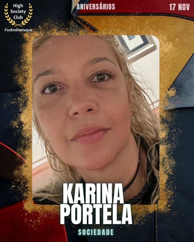 Karina Portela
Sociedade
Aniversários FozEmDestaque HighSocietyClub Data: 17/11/2025