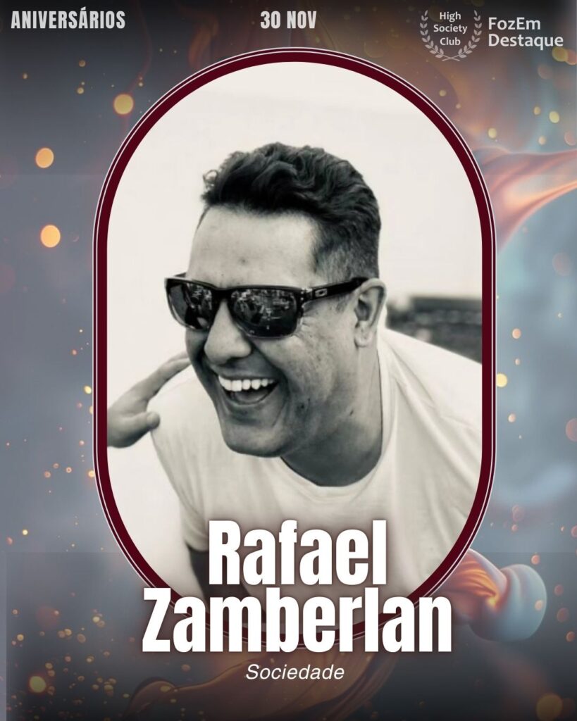 Rafael Zamberlan
Sociedade
Aniversários FozEmDestaque HighSocietyClub (30/11)
