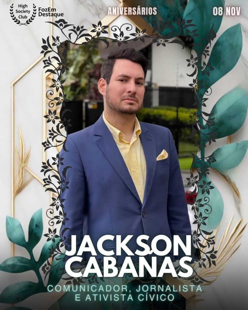 Jackson Cabañas
Comunicador, jornalista e ativista cívico
 Aniversários FozEmDestaque HighSocietyClub 08/11/2025