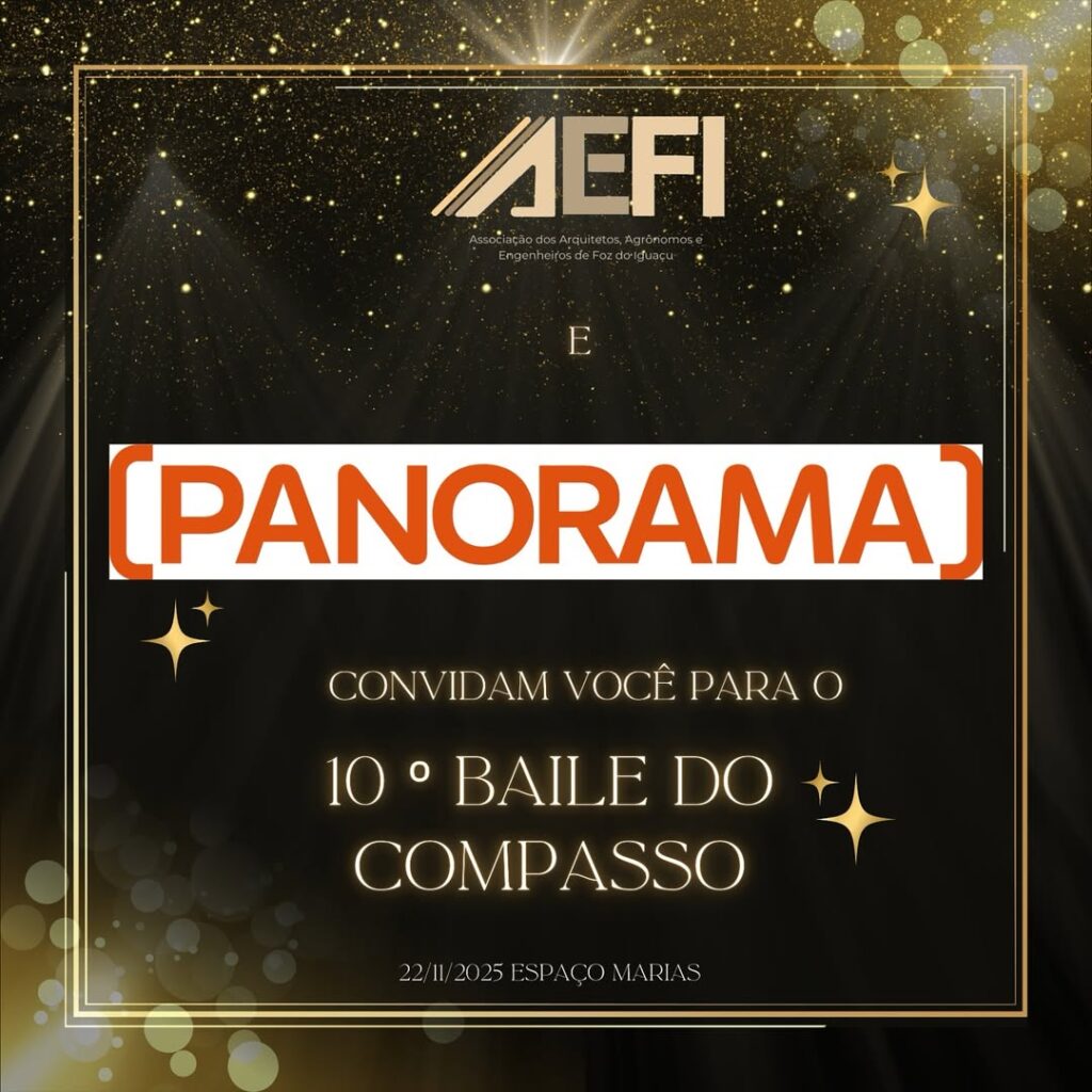 PANORAMA 
10º Baile do Compasso
 AEFI  Associação de Arquitetos, Agrônomos e Engenheiros de Foz do Iguaçu
Engenheiro Civil Ágaton Augusto 
Baile do Compasso AEFI Foz