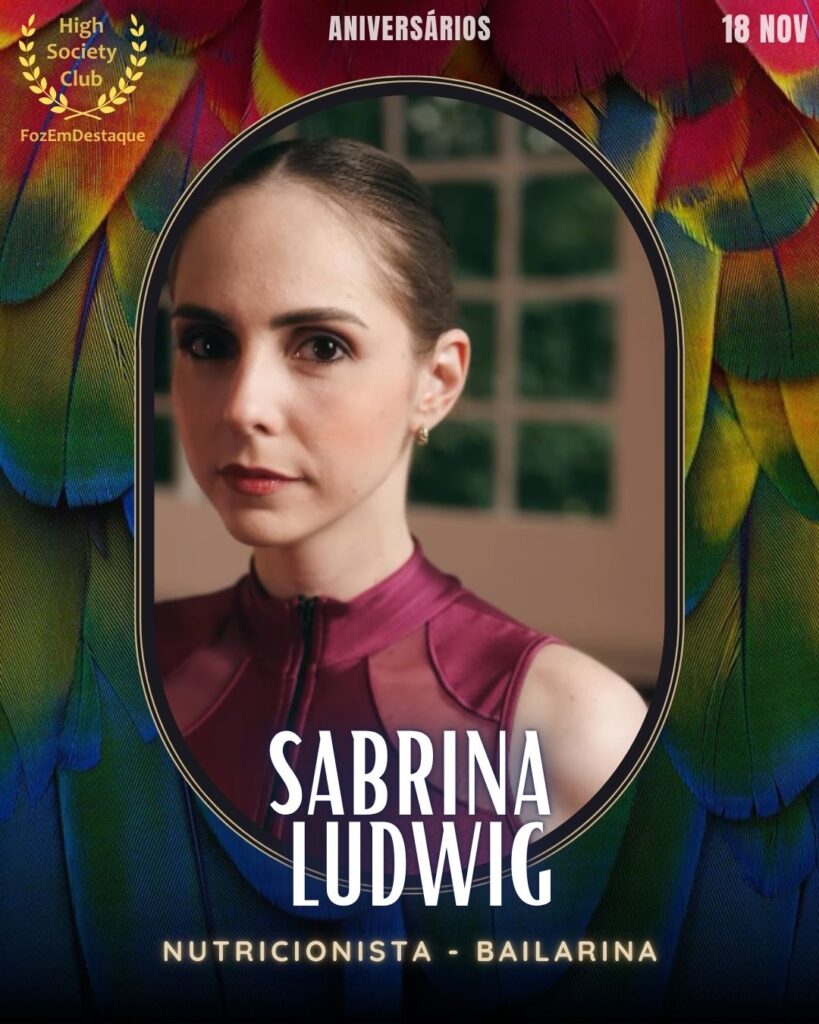 Sabrina Ludwig
Nutricionista - Bailarina
Aniversários FozEmDestaque HighSocietyClub 18/11/2025