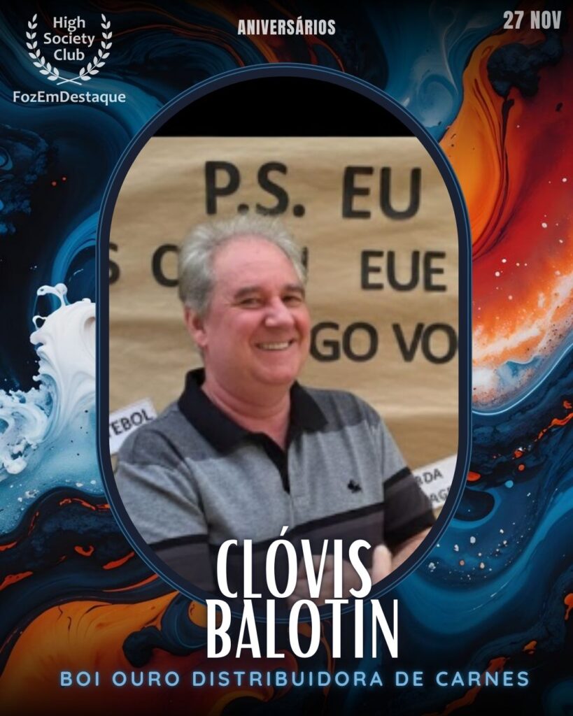 Aniversários FozEmDestaque HighSocietyClub 27/11/2025