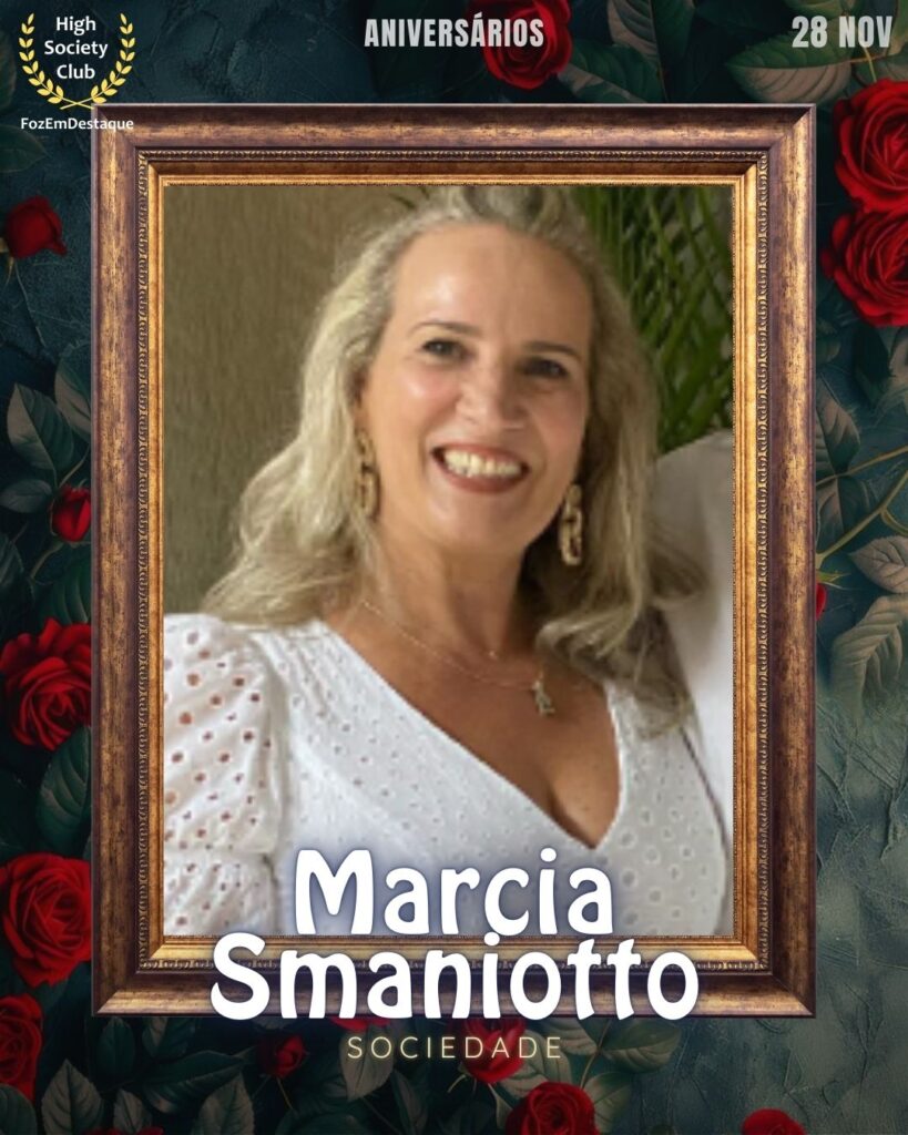 Marcia Smaniotto
Sociedade
Aniversários FozEmDestaque HighSocietyClub 28/11/2025