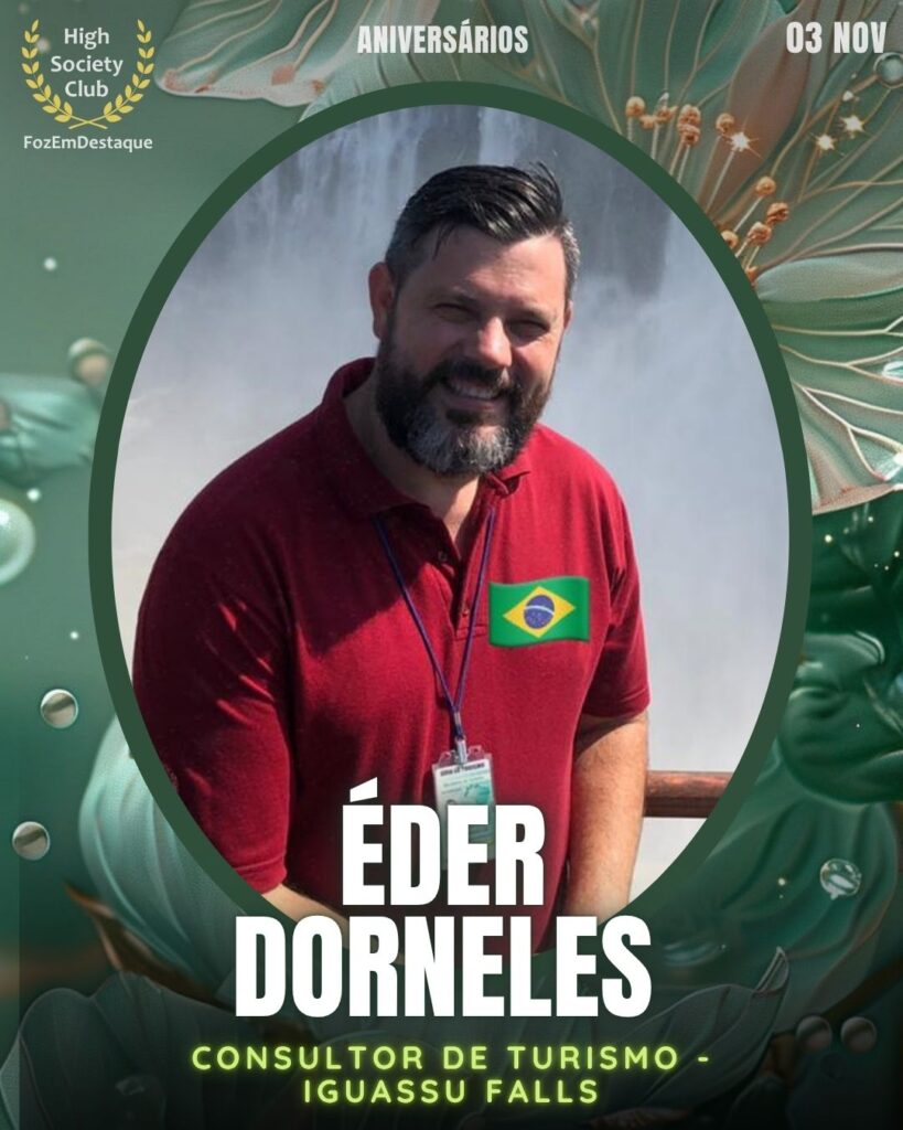 Éder Dorneles
Consultor de Turismo - Iguassu Falls
Aniversários FozEmDestaque HighSocietyClub 03/11/2025