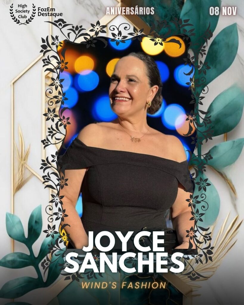  Joyce Sanches
Wind's Fashion
Aniversários FozEmDestaque HighSocietyClub 08/11/2025