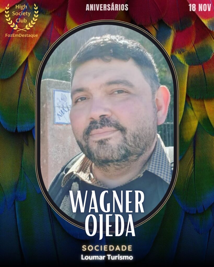 Wagner Ojeda
Sociedade
Loumar Turismo

Aniversários FozEmDestaque HighSocietyClub 18/11/2025