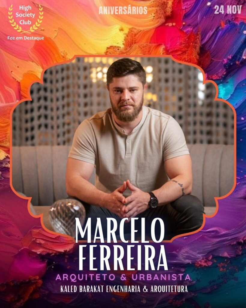 Marcelo Ferreira
Arquiteto & Urbanista - Kaled Barakat Engenharia & Arquitetura
HIGH SOCIETY CLUB
Aniversários FozEmDestaque HighSocietyClub 24/11/2025