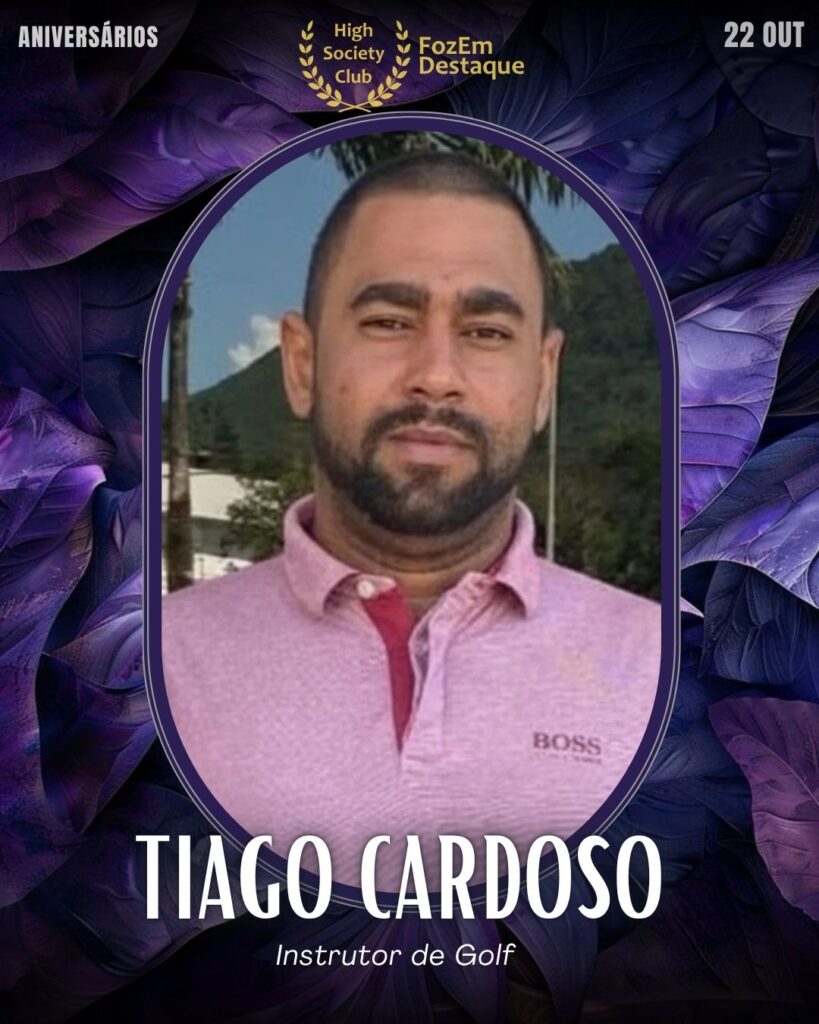 Tiago Cardoso
Instrutor de Golf	
 Aniversários FozEmDestaque HighSocietyClub 22/11/2025 