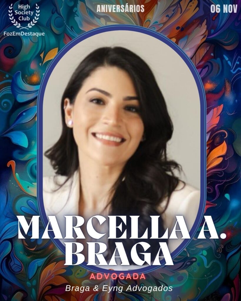 Marcella A. Braga (Dra.)
Advogada
Braga & Eyng Advogados
Aniversários FozEmDestaque HighSocietyClub