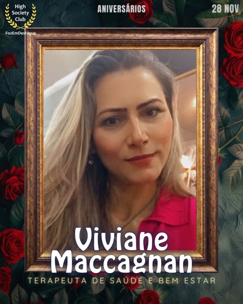 Viviane Maccagnan
Terapeuta de Saúde e Bem Estar
Aniversários FozEmDestaque HighSocietyClub 28/11/2025